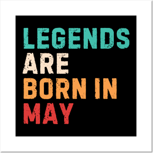 Legends are born in may Posters and Art